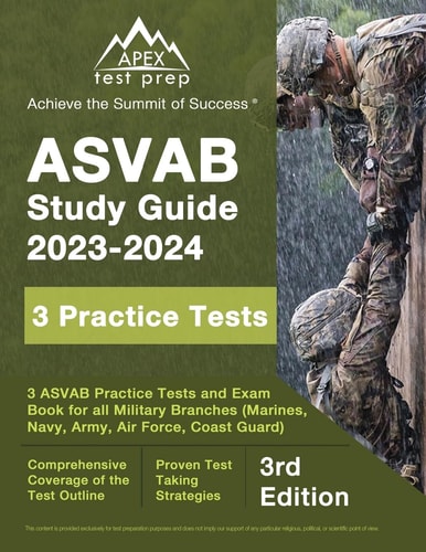 ASVAB Study Guide 2023-2024 3 ASVAB Practice Tests and Exam Prep Book for All Military Branches (Marines, Navy, Army, Air Force, Coast Guard) [3rd Edition]