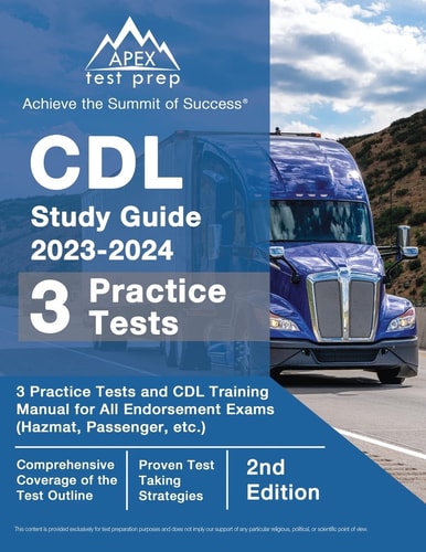 CDL Study Guide 2023-2024 3 Practice Tests and CDL Training Manual Book for All Endorsement Exams (Hazmat, Passenger, Etc. ) [2nd Edition]