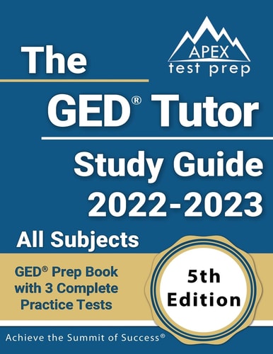 The GED Tutor Study Guide 2022 - 2023 All Subjects GED Prep Book with 3 Complete Practice Tests [5th Edition]