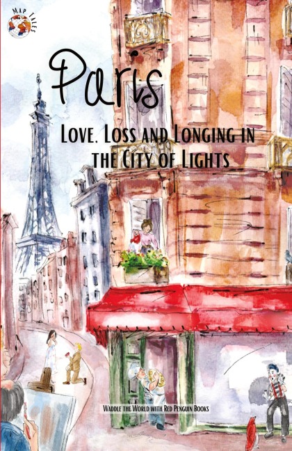 Paris: Love, Loss and Longing in the City of Lights