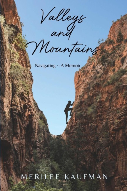 Valleys and Mountains: Navigating ~ A Memoir