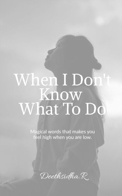 When I Dont know What To Do