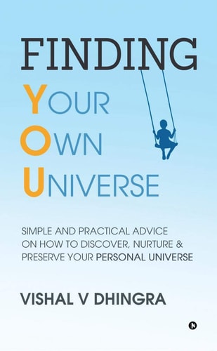 Finding Your Own Universe Simple and Practical Advice on How to Discover, Nurture & Preserve Your Personal Universe