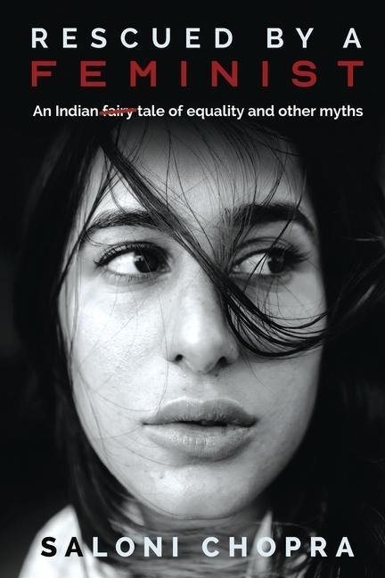 Rescued by a Feminist: An Indian tale of equality and other myths