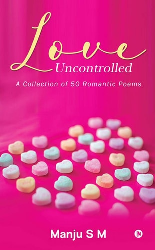 Love Uncontrolled A Collection of 50 Romantic Poems