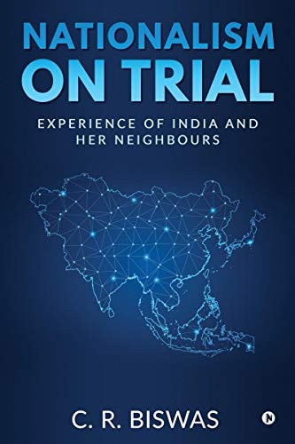 Nationalism on Trial Experience of India and Her Neighbours