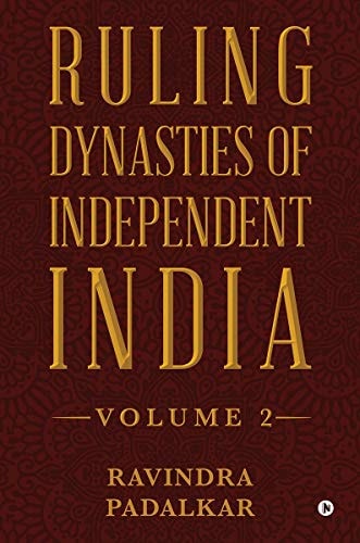 Ruling Dynasties of Independent India - Volume 2