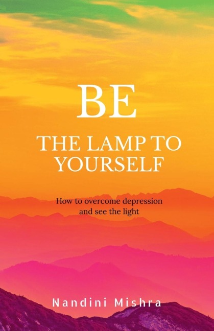 BE THE LAMP TO YOURSELF