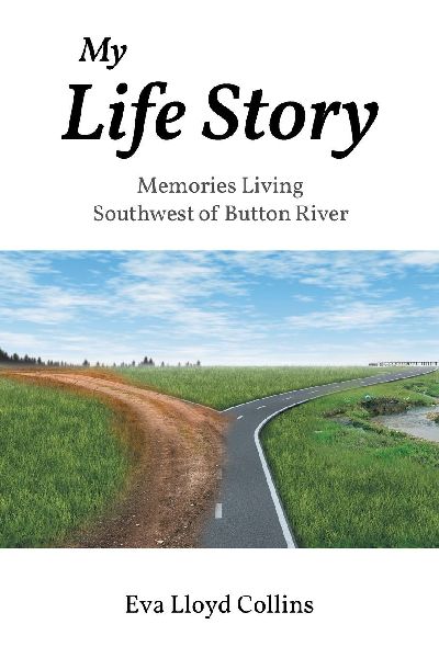 My Life Story: Memories Living Southwest of Button River