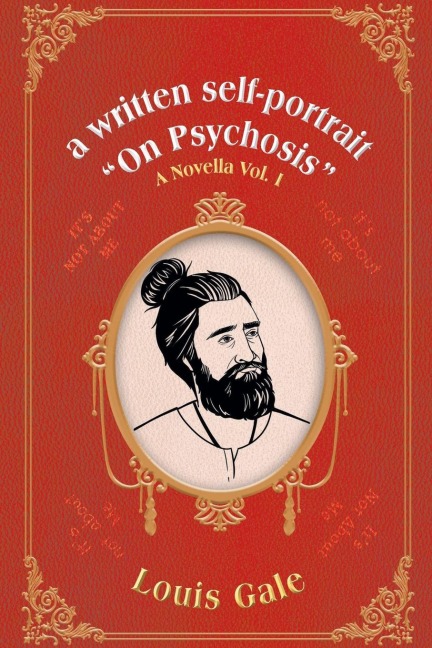 a written self-portrait  On Psychosis: A Novella Vol. I