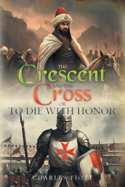 The Crescent and the Cross: OR TO DIE WITH HONOR