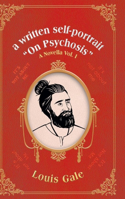 a written self-portrait  On Psychosis: A Novella Vol. I