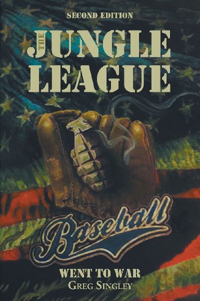 The Jungle League: Baseball Went to War: Second Edition