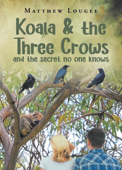 Koala and the Three Crows: and the secret no one knows