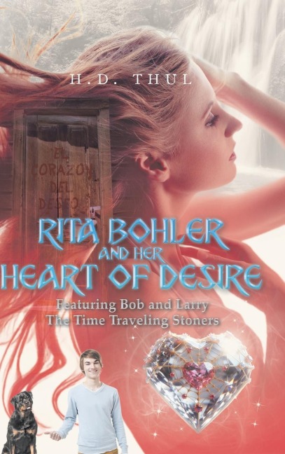 RITA BOHLER AND HER HEART OF DESIRE: Featuring Bob and Larry The Time Traveling Stoners