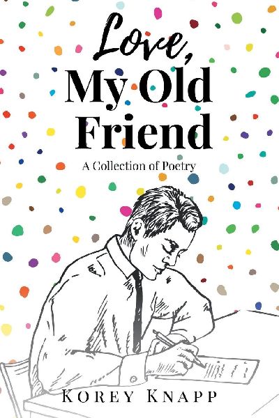 Love, My Old Friend: A Collection of Poetry