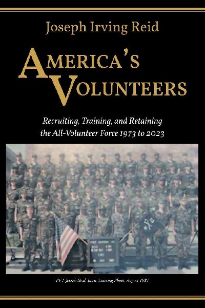 Americas Volunteers: Recruiting, Training, and Retaining the All-Volunteer Force 1973 to 2023