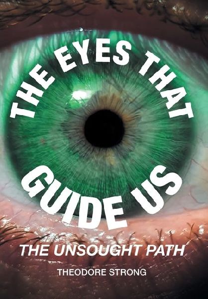 The Eyes that Guide Us: The Unsought Path