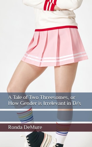 A Tale of Two Threesomes, Or How Gender is Irrelevant in D/s