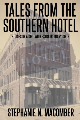 Tales From the Southern Hotel Stories of a Girl with Extraordinary Gifts