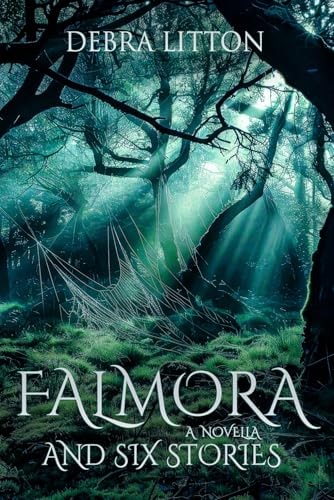 Falmora A Novella and Six Stories