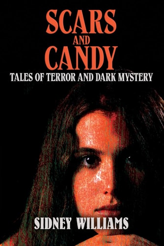 Scars and Candy Tales of Terror and Dark Mystery