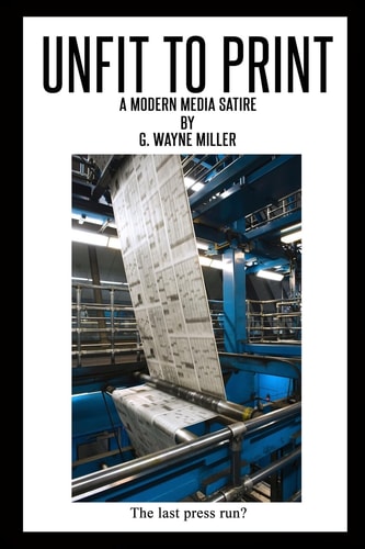 Unfit to Print A Modern Media Satire