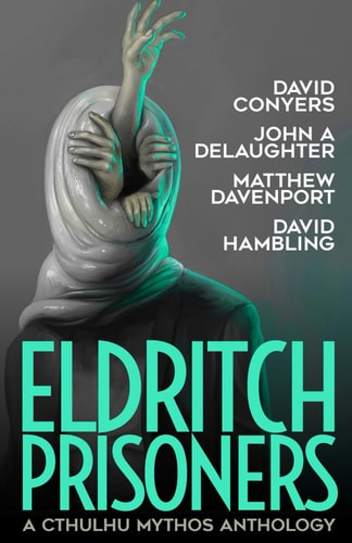 Eldritch Prisoner A Cthulhu Mythos Anthology