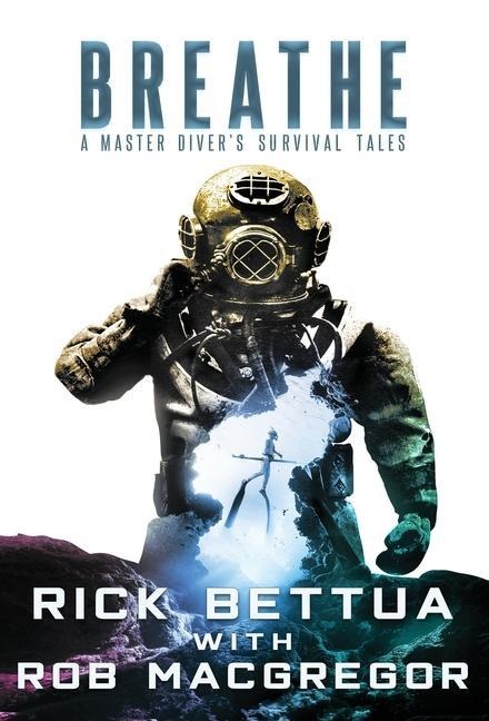 Breathe: A Master Divers Survival Tales
