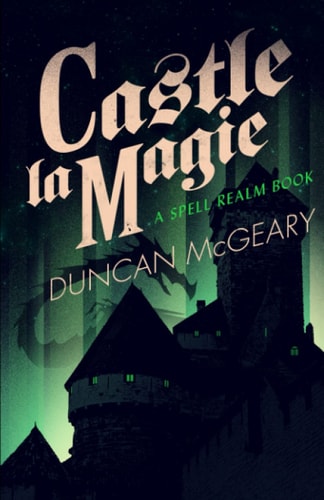 Castle La Magie A Spell Realm Novel