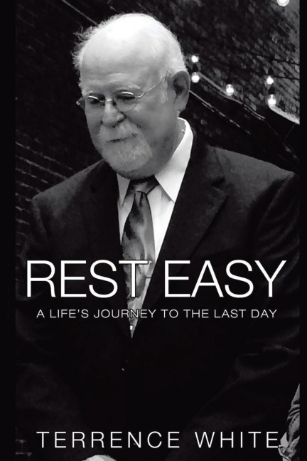 Rest Easy: A Lifes Journey to the Last Day