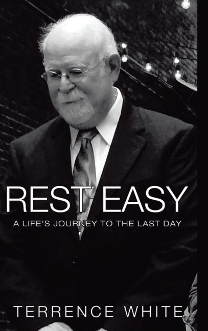 Rest Easy: A Lifes Journey to the Last Day