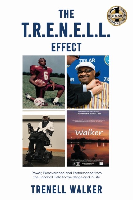 THE T.R.E.N.E.L.L. EFFECT: Power, Perseverance and Performance from the Football Field to the Stage and in Life