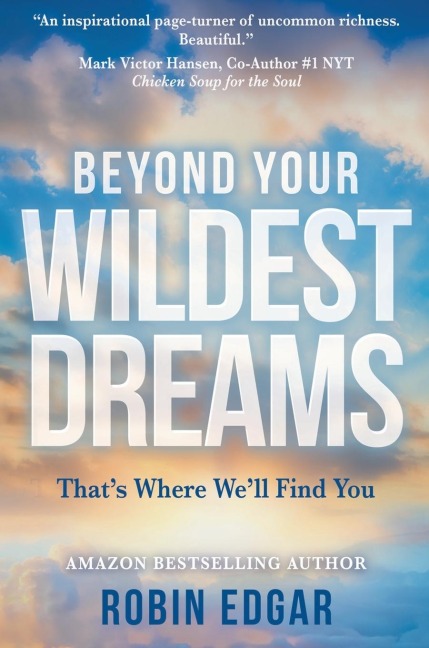 BEYOND YOUR WILDEST DREAMS: That's Where We'll Find You