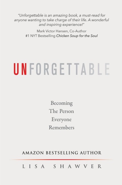 UNFORGETTABLE: Becoming the Person Everyone Remembers
