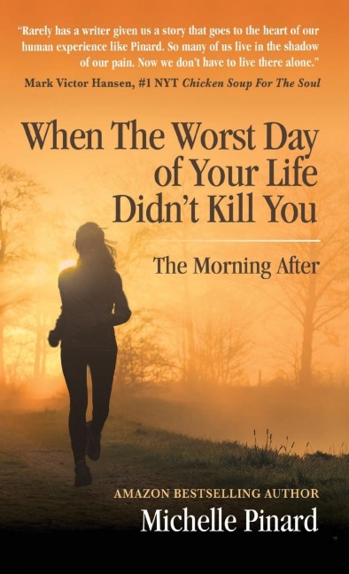 When the Worst Day of Your Life Didnt Kill You: The Morning After