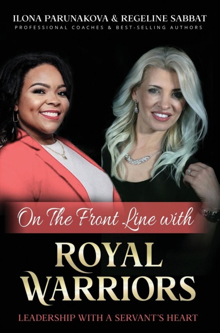 ON THE FRONT LINE WITH ROYAL WARRIORS: Leadership with a Servants Heart