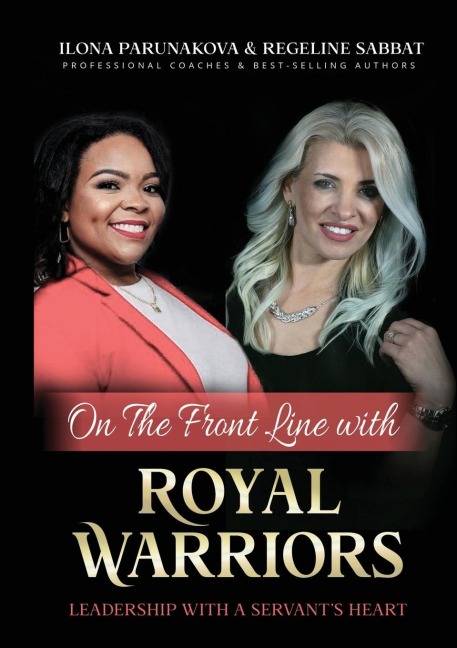 ON THE FRONT LINE WITH ROYAL WARRIORS: Leadership with a Servants Heart