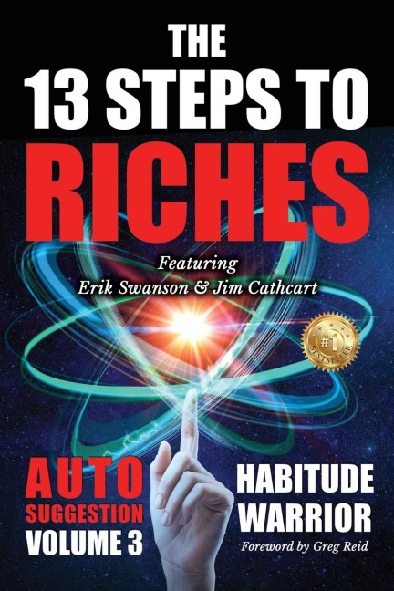 The 13 Steps To Riches: Habitude Warrior Volume 3: AUTO SUGGESTION with Jim Cathcart