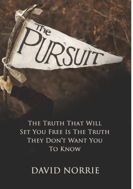 THE PURSUIT: The Truth That Will Set You Free Is The Truth They Dont Want You To Know