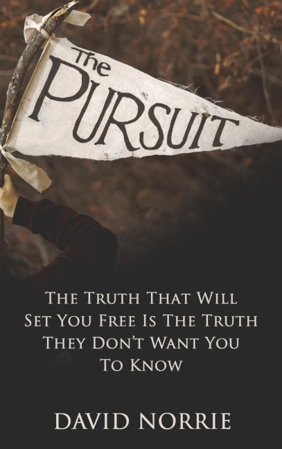 THE PURSUIT: The Truth That Will Set You Free Is The Truth They Dont Want You To Know