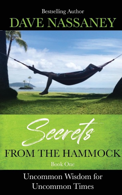 SECRETS FROM THE HAMMOCK: Uncommon Wisdom for Uncommon Times