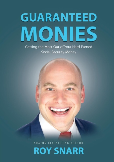 GUARANTEED MONIES: Getting the Most Out of Your Hard-Earned Social Security Money