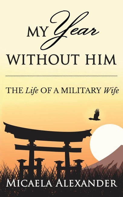 MY YEAR WITHOUT HIM: The Life of a Military Wife