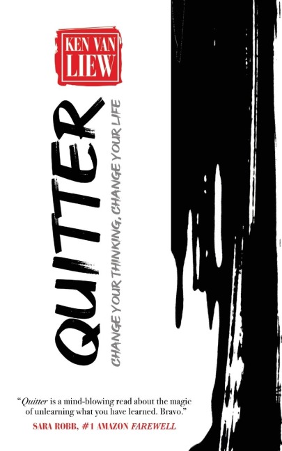 QUITTER: Change Your Thinking, Change Your Life