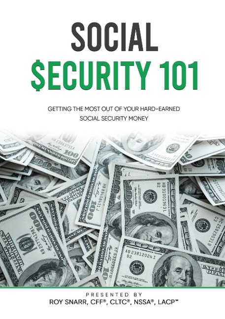 SOCIAL SECURITY 101: Getting The Most Out of Your Hard-Earned Social Security Money