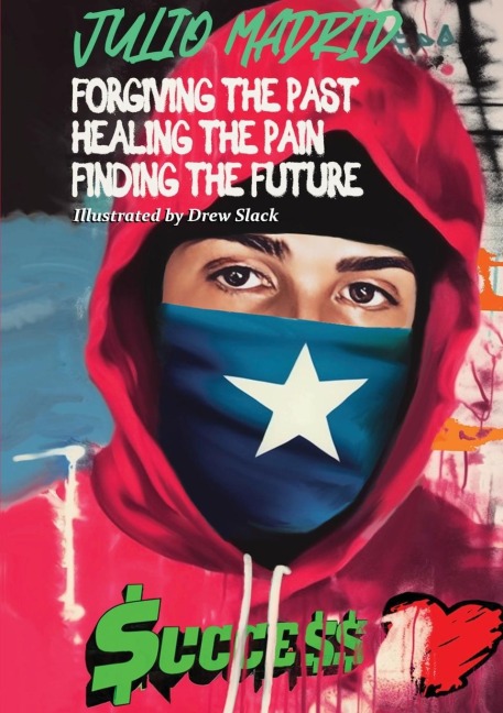 JULIO A MEMOIR: Forgiving the Past, Healing the Pain, Finding the Future