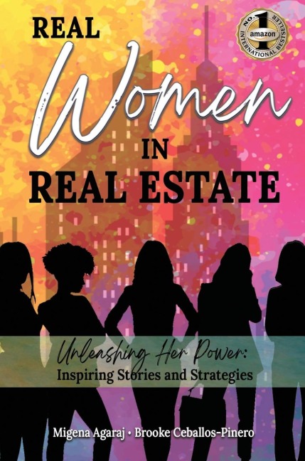 REAL WOMEN IN REAL ESTATE: Unleashing Her Power: Inspiring Stories and Strategies