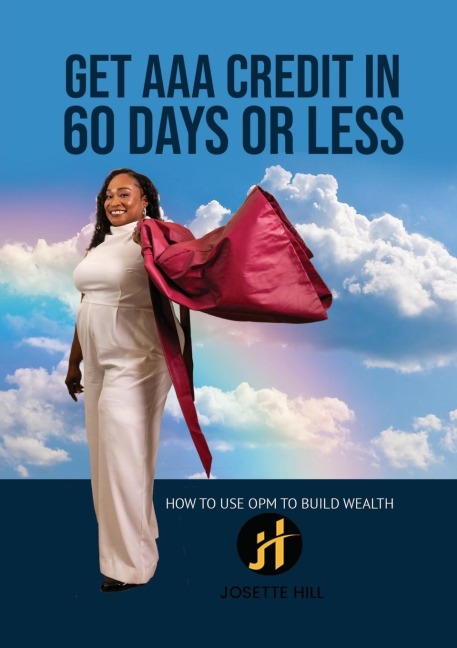 GET AAA CREDIT IN 60 DAYS: How to Use OPM To Build Wealth