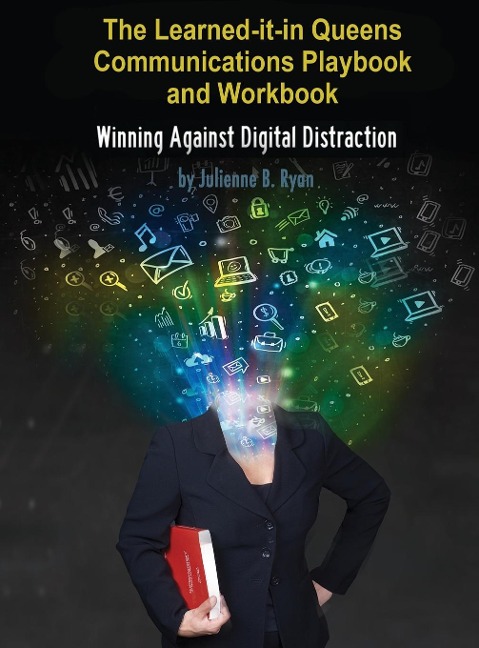 The Learned it in Queens Communications Playbook: Winning Against Digital Distraction